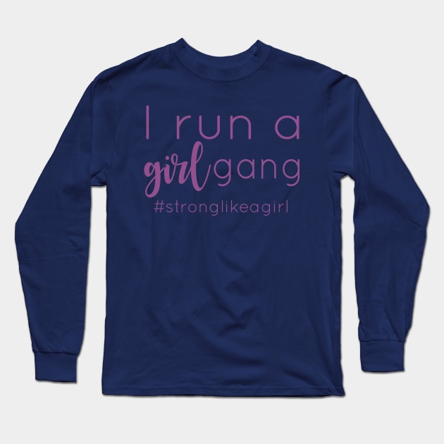 Girl Gang Long Sleeve T-Shirt by oliviaerna
